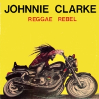 johnny-clarke_reggae-rebel