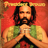 prezident-brown_to-jah-only
